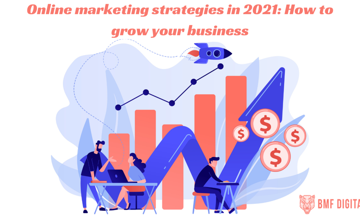 Online marketing strategies in 2021: How to grow your business