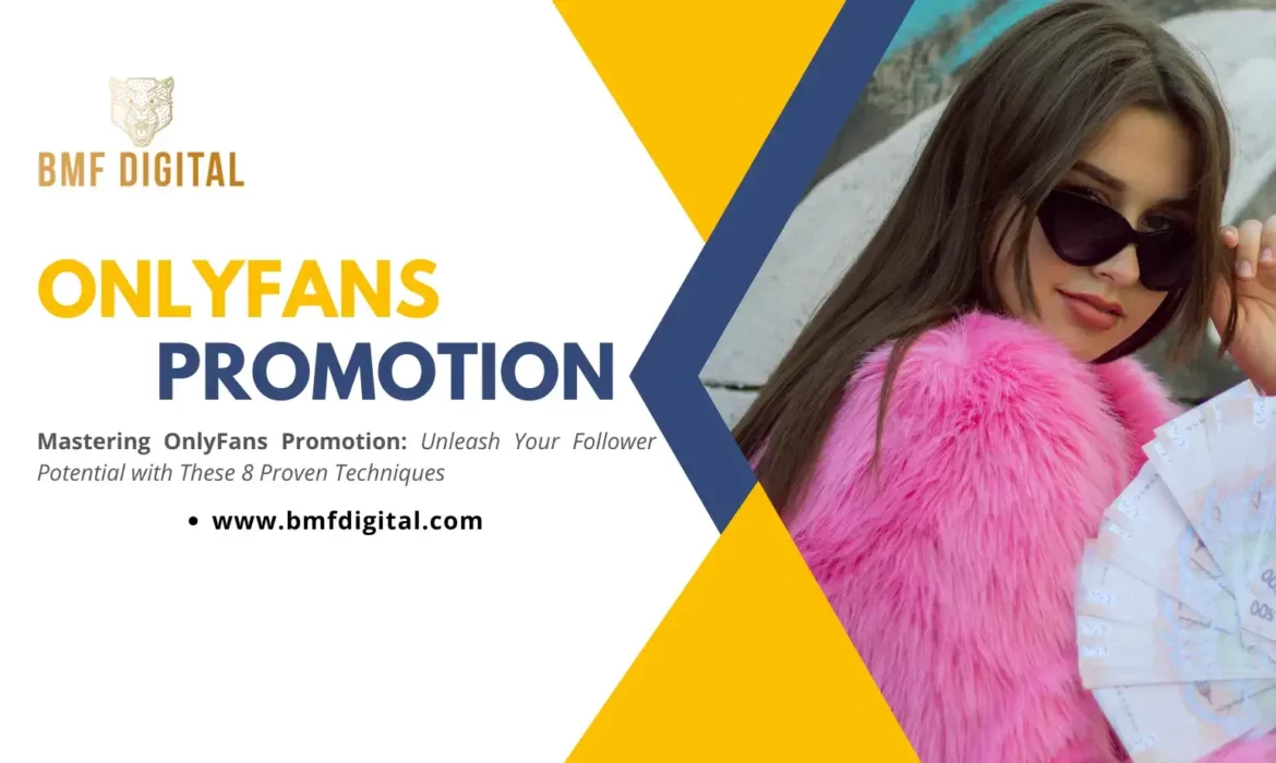 Mastering OnlyFans Promotion: Unleash Your Follower Potential with